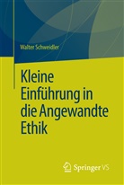 Walter Schweidler, Walter (Prof. Dr.) Schweidler - Kleine Einführung in die Angewandte Ethik