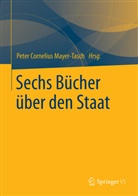 Mayer-Tasch, Peter Cornelius Mayer-Tasch, Pete Cornelius Mayer-Tasch, Peter Cornelius Mayer-Tasch, Peter Cornelius Mayer-Tasch - Sechs Bücher über den Staat