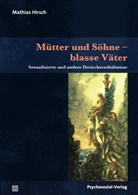 Mathias Hirsch - Mütter und Söhne - blasse Väter
