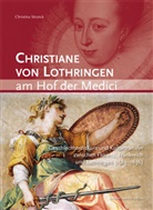 Christina Strunck - Christiane von Lothringen am Hof der Medici