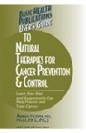 Abram Hoffer, Jack Challem - User's Guide to Natural Therapies for Cancer Prevention and Control