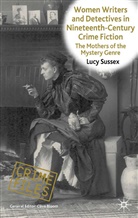 L Sussex, L. Sussex, Lucy Sussex - Women Writers and Detectives in Nineteenth-Century Crime Fiction
