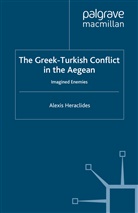 A Heraclides, A. Heraclides, Alexis Heraclides - Greek-Turkish Conflict in the Aegean