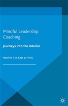 Manfred F R Kets de Vries, Manfred F. R. Kets De Vries, Manfred F.R. Kets de Vries, Kenneth A Loparo, Kenneth A. Loparo, Manfred F.R. Kets de Vries - Mindful Leadership Coaching