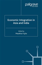 M. Fujita, Fujita, M Fujita, M. Fujita, Masahisa Fujita - Economic Integration in Asia and India