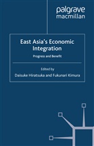 Daisuke Kimura Hiratsuka, Hiratsuka, D Hiratsuka, D. Hiratsuka, Kimura, Kimura... - East Asia''s Economic Integration