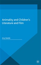 A Ratelle, A. Ratelle, Amy Ratelle - Animality and Children''s Literature and Film