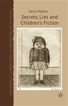 K Mallan, K. Mallan, Kerry Mallan - Secrets, Lies and Children''s Fiction