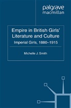 M Smith, M. Smith, Michelle J. Smith - Empire in British Girls'' Literature and Culture