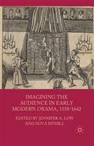J. Myhill Low, Low, J Low, J. Low, Myhill, Myhill... - Imagining the Audience in Early Modern Drama, 1558-1642