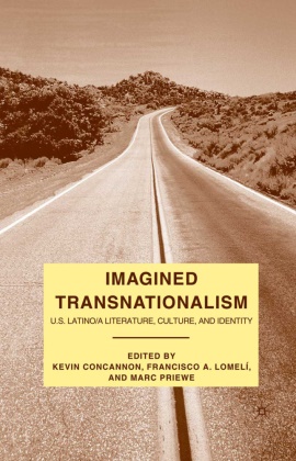 Kevin Lomeli Concannon, K. Concannon, Kevin Concannon, F. Lomeli, Francisco A. Lomeli,  Lomelí... - Imagined Transnationalism - U.s. Latino/a Literature, Culture, and Identity