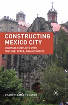 S Glasco, S. Glasco, Sharon Bailey Glasco - Constructing Mexico City