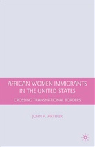 J Arthur, J. Arthur, John A. Arthur - African Women Immigrants in the United States