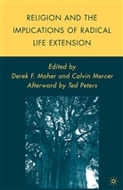 C. Maher Mercer, MAHER, Maher, D. Maher, Derek F. Maher, Mercer... - Religion and the Implications of Radical Life Extension