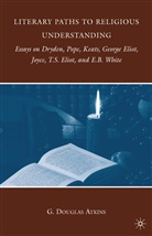 G Atkins, G. Atkins, G. Douglas Atkins - Literary Paths to Religious Understanding