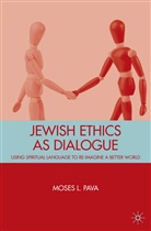 M Pava, M. Pava, M. (School of Business Pava, Moses L. Pava - Jewish Ethics As Dialogue