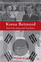 D Kirk, D. Kirk, Donald Kirk - Korea Betrayed