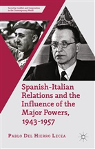 Pablo Del Hierro Lecea, Pablo Del Hierro Lecea, Kenneth A Loparo, Kenneth A. Loparo - Spanish Italian Relations and the Influence of the Major Powers,