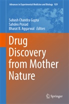 Bharat B Aggarwal, Bharat B. Aggarwal, Bharat B Aggarwal, Subash Chandra Gupta, Sahde Prasad, Sahdeo Prasad - Drug Discovery from Mother Nature