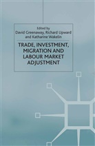 David Upward Greenaway, Professor David Upward Greenaway, D. Greenaway, David Greenaway, Upward, R Upward... - Trade, Investment, Migration and Labour Market Adjustment