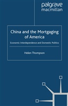 H Thompson, H. Thompson, Helen Thompson - China and the Mortgaging of America