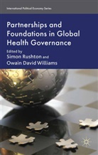 O. Williams, Rushton, S Rushton, S. Rushton, Williams, Williams... - Partnerships and Foundations in Global Health Governance