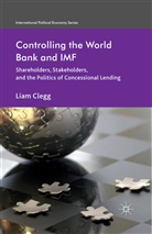 L. Clegg, Liam Clegg - Controlling the World Bank and Imf