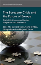 Giorgio Daianu Basevi, Rajeesh Kumar, G Basevi, G. Basevi, Giorgio Basevi, D... - Eurozone Crisis and the Future of Europe