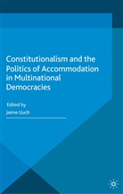 J Lluch, J. Lluch, Jaime Lluch, Jaime Lluch Lluch - Constitutionalism and the Politics of Accommodation in Multinational