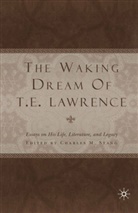 C Stang, C. Stang, Charles M. Stang, Charles M. Stang - Waking Dream of T.e. Lawrence