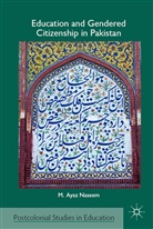 M Naseem, M. Naseem, M. Ayaz Naseem - Education and Gendered Citizenship in Pakistan