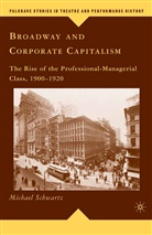 M Schwartz, M. Schwartz, Michael Schwartz - Broadway and Corporate Capitalism