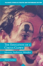 David Carlyon - The Education of a Circus Clown