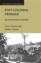 C Clarke, C. Clarke, Colin Clarke, Gillian Clarke - Post-Colonial Trinidad