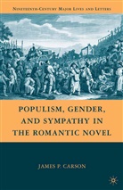 J Carson, J. Carson, James Patrick Carson - Populism, Gender, and Sympathy in the Romantic Novel