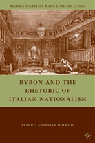 A Schmidt, A. Schmidt, Arnold Anthony Schmidt - Byron and the Rhetoric of Italian Nationalism