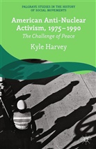 K Harvey, K. Harvey - American Anti-Nuclear Activism, 1975-1990