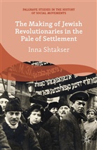 I Shtakser, I. Shtakser, Inna Shtakser - Making of Jewish Revolutionaries in the Pale of Settlement