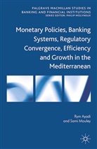 Ayadi, R Ayadi, R. Ayadi, Rym Ayadi, Rym Mouley Ayadi, S Mouley... - Monetary Policies, Banking Systems, Regulatory Convergence,
