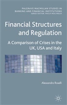 A Roselli, A. Roselli, Alessandro Roselli - Financial Structures and Regulation: A Comparison of Crises in the