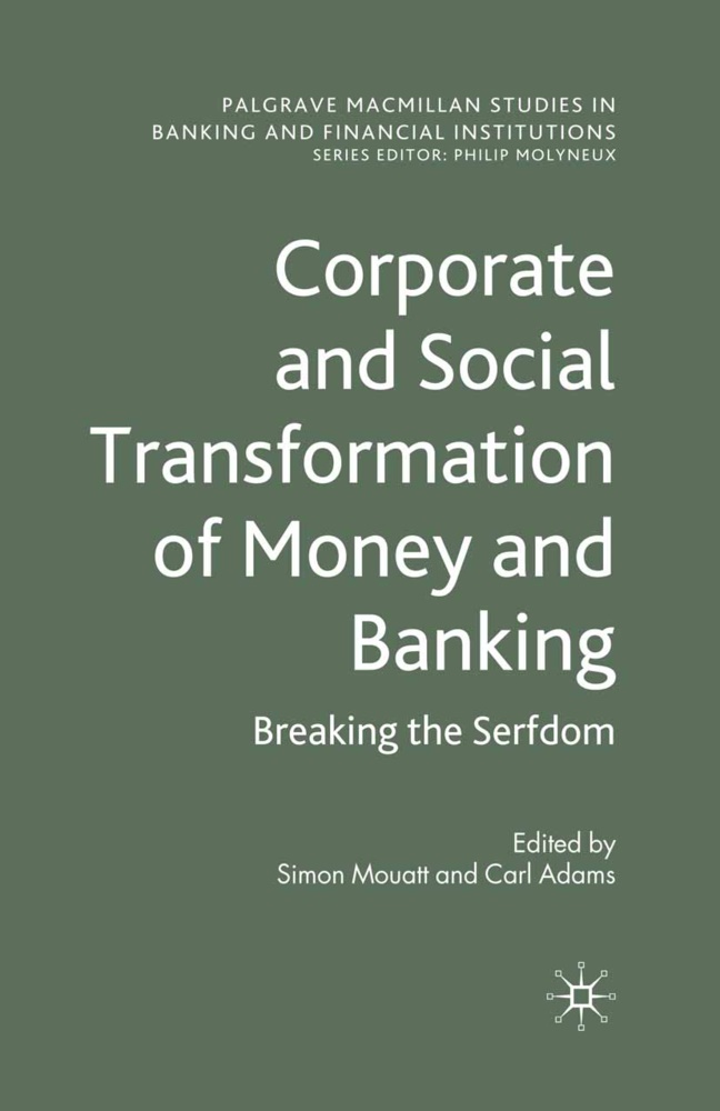 Simon Adams Mouatt, Adams, Adams, C. Adams, Mouatt, … - Corporate and Social Transformation of Money and Banking Breaking the Serfdom