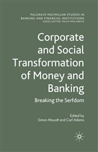 Simon Adams Mouatt, Adams, Adams, C. Adams, Mouatt, S Mouatt... - Corporate and Social Transformation of Money and Banking