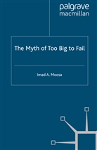 I Moosa, I. Moosa, Imad Moosa - Myth of Too Big to Fail