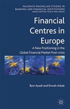E. Arbak, Emrah Arbak, Ayadi, R Ayadi, R. Ayadi, Rym Ayadi... - Financial Centres in Europe
