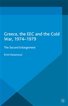 E Karamouzi, E. Karamouzi, Eirini Karamouzi - Greece, the Eec and the Cold War 1974-1979