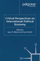 J. Abbott, Abbott, J Abbott, J. Abbott, Worth, Worth... - Critical Perspectives on International Political Economy