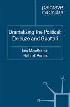 Mackenzie, I MacKenzie, I. Mackenzie, R Porter, R. Porter, Porter R. - Dramatizing the Political: Deleuze and Guattari
