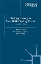 A Litvin, A. Litvin, Alter L. Litvin - Writing History in Twentieth-Century Russia