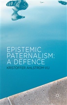 Kristoffer Ahlstrom-Vij, Kenneth A Loparo, Kenneth A. Loparo - Epistemic Paternalism
