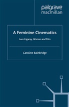 C. Bainbridge, Caroline Bainbridge - Feminine Cinematics